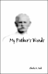 Title: My Father's Words, Author: Charles K Turk