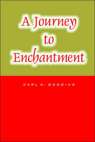 Title: A Journey to Enchantment, Author: Carl W Goggins