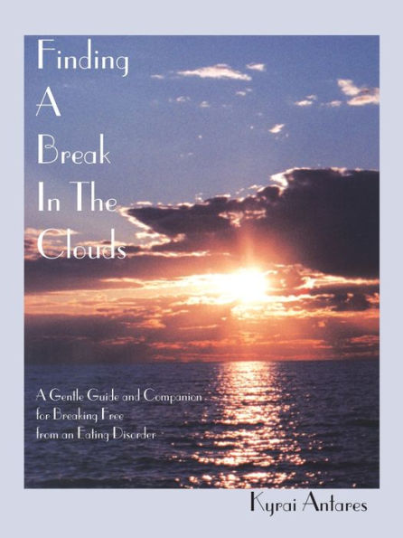 Finding A Break the Clouds: Gentle Guide and Companion for Breaking Free from an Eating Disorder