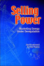 Selling Power - Marketing Energy Under Deregulation