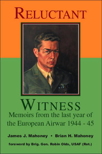Reluctant Witness: Memoirs from the Last Year of European Air War 1944-45