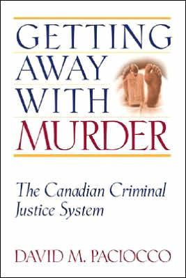 Getting Away with Murder: The Canadian Criminal Justice System