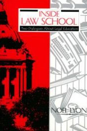 Title: Inside Law School: Two Dialogues about Legal Education, Author: Noel Lyon