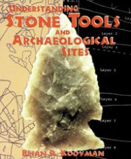 Title: Understanding Stone Tools and Archaeological Sites, Author: Brian P. Kooyman