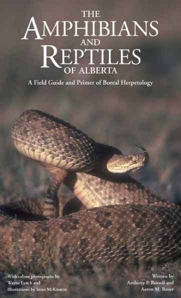 The Amphibians and Reptiles of Alberta: A Field Guide and Primer of Boreal Herpetology