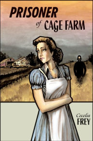 Title: Prisoner of Cage Farm, Author: Cecelia Frey