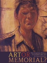 Title: Art or Memorial?: The Forgotten History of Canada's War Art, Author: Laura Brandon