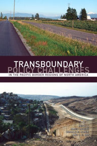 Title: Transboundary Policy Challenges in the Pacific Border Regions of North America, Author: James Loucky