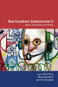 Title: How Canadians Communicate, Vol. 2: Media, Globalization and Identity, Author: David Taras