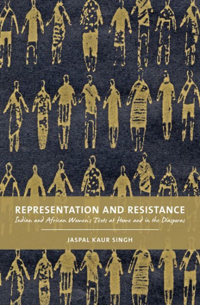 Representation and Resistance: South Asian and African Women's Texts at Home and in the Diaspora