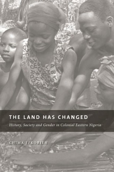 The Land Has Changed: History, Society, and Gender in Colonial Nigeria