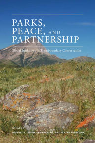 Title: Parks, Peace, and Partnership: Global Initiatives in Transboundary Conservation, Author: Michael S. Quinn