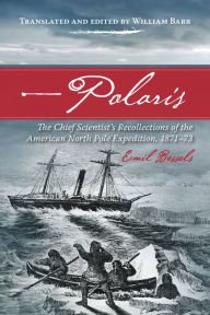 Title: Polaris: The Chief Scientist's Recollections of the American North Pole Expedition, 1871-73, Author: University of Calgary Press