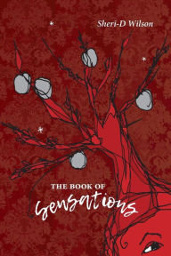 Title: The Book of Sensations, Author: Sheri-D Wilson