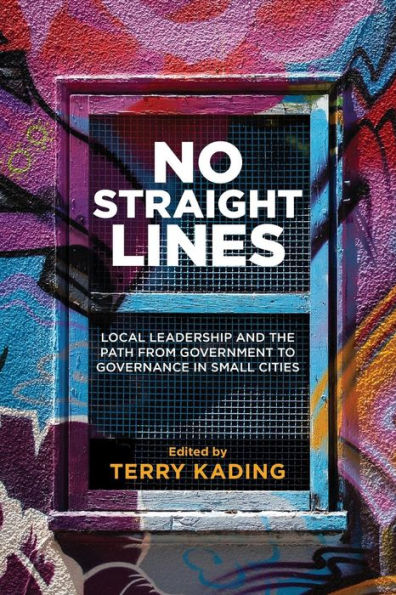 No Straight Lines: Local Leadership and the Path from Government to Governance Small Cities