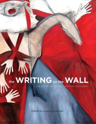 Title: The Writing on the Wall: The Work of Joane Cardinal-Schubert, Author: Lindsey Sharman