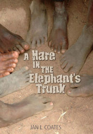 Title: A Hare in the Elephant's Trunk, Author: Jan L Coates