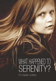 Title: What Happened to Serenity, Author: P. J. Sarah Collins