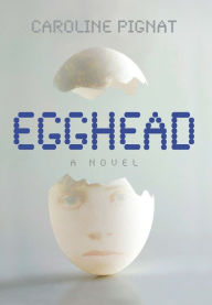 Title: Egghead, Author: Caroline Pignat