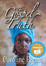 Title: The Gospel Truth, Author: Caroline Pignat