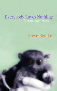 Title: Everybody Loves Nothing: Video 1996 - 2004, Author: Steve Reinke