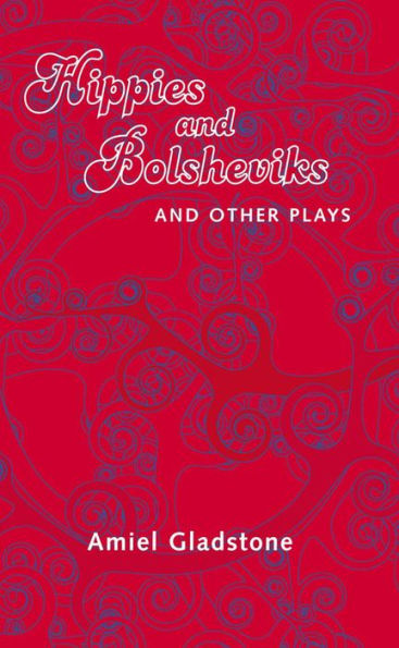 Hippies and Bolsheviks Other Plays