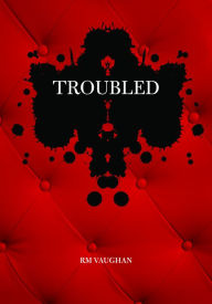 Title: Troubled: A Memoir in Poems and Fragments, Author: RM Vaughan