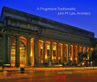 Title: A Progressive Traditionalist: John M. Lyle, Architect, Author: Glenn McArthur