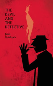 Title: The Devil and the Detective, Author: John Goldbach