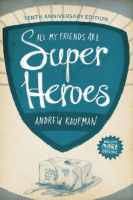 Title: All My Friends Are Superheroes, Author: Andrew Kaufman