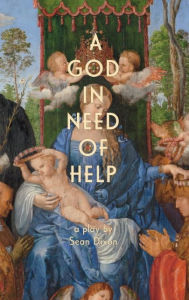 Title: A God in Need of Help, Author: Sean Dixon