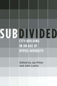 Title: Subdivided: City-Building in an Age of Hyper-Diversity, Author: Jay Pitter