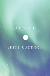 Title: Shot-Blue, Author: Jesse Ruddock
