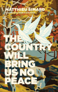 Title: The Country Will Bring Us No Peace, Author: Matthieu Simard