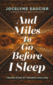 Title: And Miles To Go Before I Sleep, Author: Jocelyne Saucier