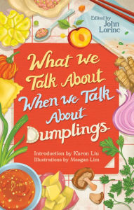 Title: What We Talk About When We Talk About Dumplings, Author: John  Lorinc