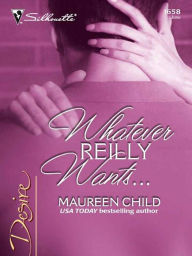 Title: Whatever Reilly Wants..., Author: Maureen Child