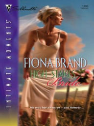 Title: High-Stakes Bride (Silhouette Intimate Moments #1403), Author: Fiona Brand