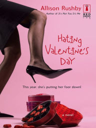 Title: Hating Valentine's Day, Author: Allison Rushby