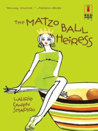 Title: The Matzo Ball Heiress, Author: Laurie Gwen Shapiro