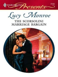 Title: The Scorsolini Marriage Bargain, Author: Lucy Monroe
