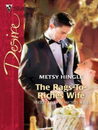 Title: Rags-To-Riches Wife, Author: Metsy Hingle
