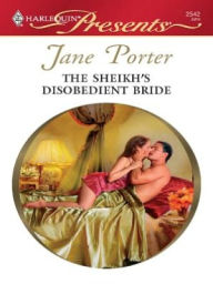 Title: The Sheikh's Disobedient Bride, Author: Jane Porter