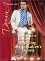 Exposing the Executive's Secrets (Silhouette Desire Series #1738)