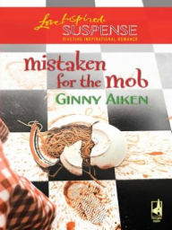 Title: Mistaken for the Mob, Author: Ginny Aiken