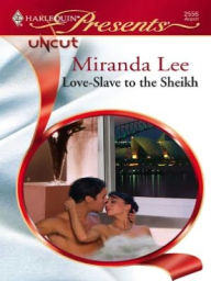 Title: Love-Slave to the Sheikh (Harlequin Presents Series #2556), Author: Miranda Lee