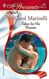 Title: Taken for His Pleasure (Harlequin Presents Series #2566), Author: Carol Marinelli