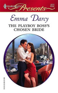 Title: The Playboy Boss's Chosen Bride, Author: Emma Darcy