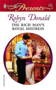Title: The Rich Man's Royal Mistress, Author: Robyn Donald