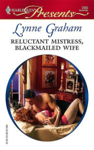 Title: Reluctant Mistress, Blackmailed Wife, Author: Lynne Graham